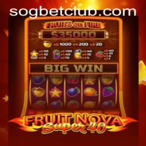 Exploring the Excitement of FruitNovaSuper40 at Sogbet Casino